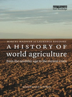 A History Of World Agriculture: From The Neolithic Age To The Current Crisis,Used