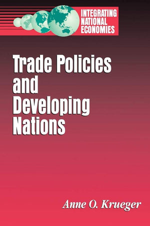 Trade Policies and Developing Nations (Integrating National Economies),Used