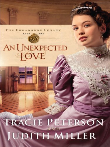 An Unexpected Love (The Broadmoor Legacy: Thorndike Press Large Print Christian Romance Series),Used