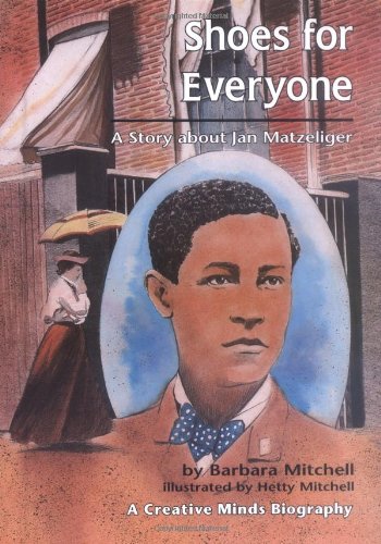 Shoes For Everyone: A Story About Jan Matzeliger (Creative Minds Biography),New