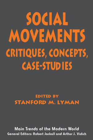 Social Movements: Critiques, Concepts, Case Studies (Main Trends Of The Modern World, 6),New