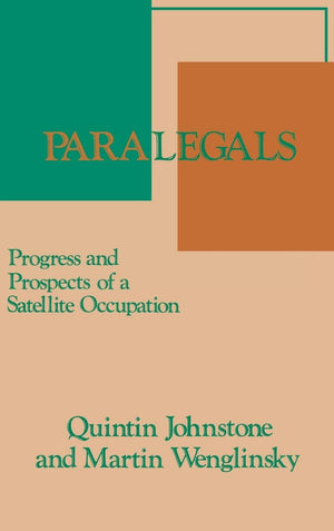 Paralegals: Progress And Prospects Of A Satellite Occupation (Emerging Patterns Of Work And Communications In An Information Age