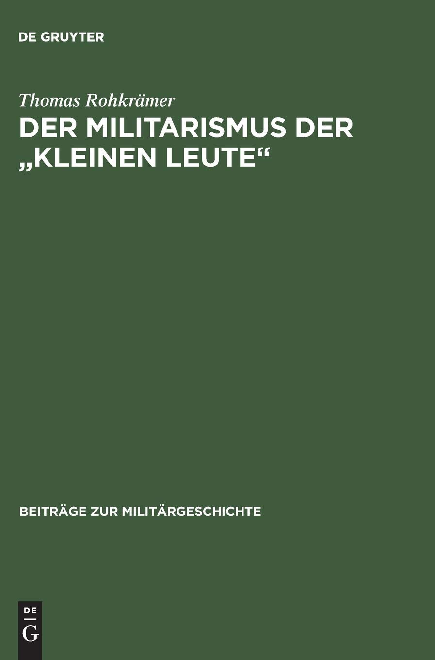 Der Militarismus der 'kleinen Leute': Die Kriegervereine im Deutschen Kaiserreich 18711914 (Beitrge zur Militrgeschichte, 29) (,Used