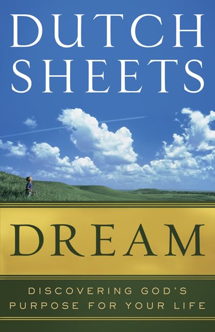 Dream: Discovering God'S Purpose For Your Life,New
