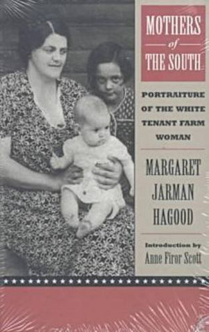 Mothers of the South: Portraiture of the White Tenant Farm Woman,Used