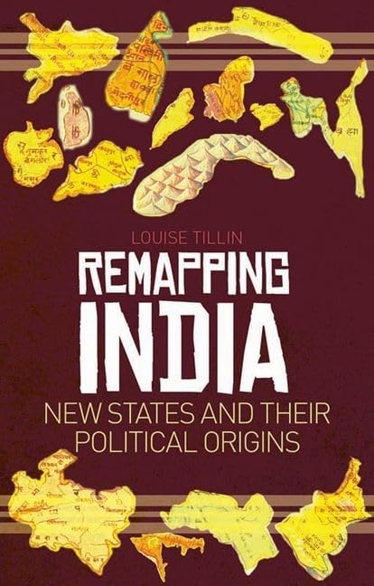 Remapping India: New States and Their Political Origins,Used