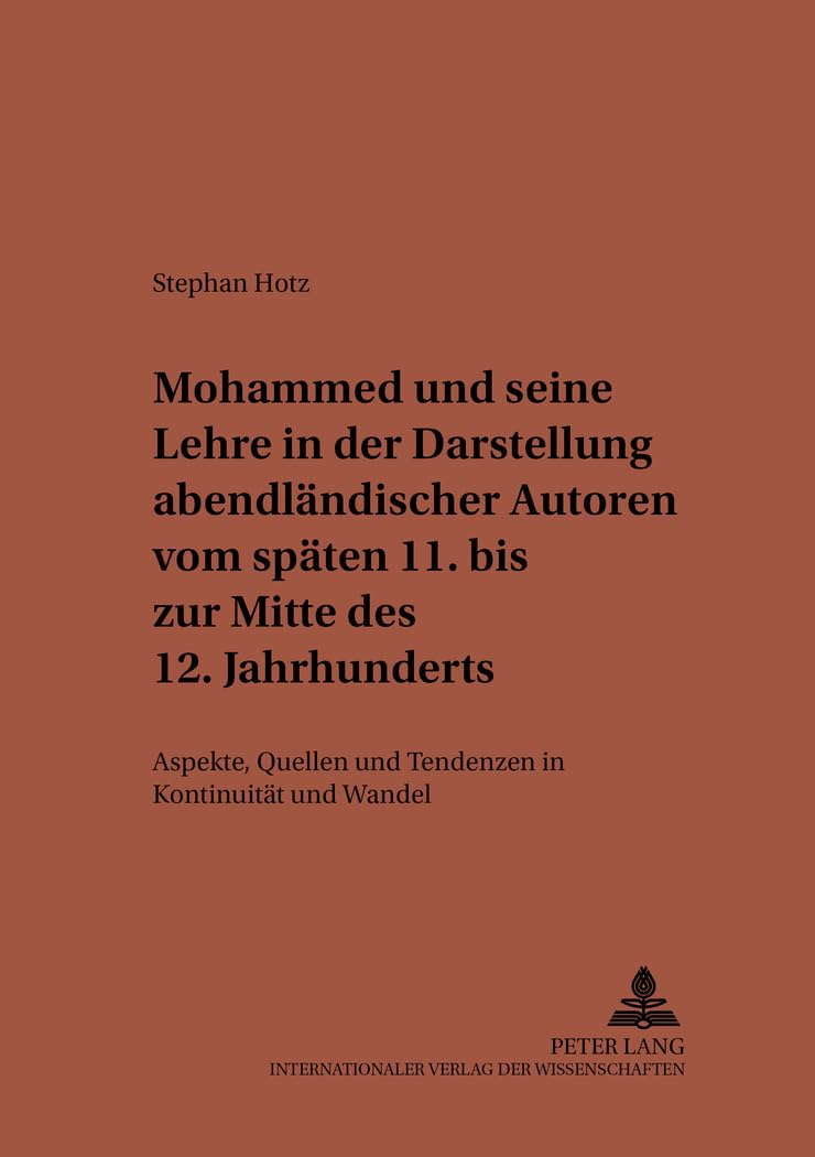 Mohammed und seine Lehre in der Darstellung abendlndischer Autoren vom spten 11. bis zur Mitte des 12. Jahrhunderts: Aspekte, Qu,Used