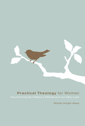 Practical Theology for Women: How Knowing God Makes a Difference in Our Daily Lives,Used