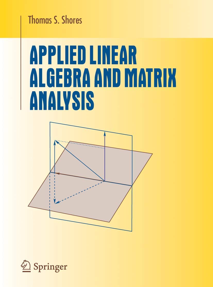 Applied Linear Algebra And Matrix Analysis (Undergraduate Texts In Mathematics),New