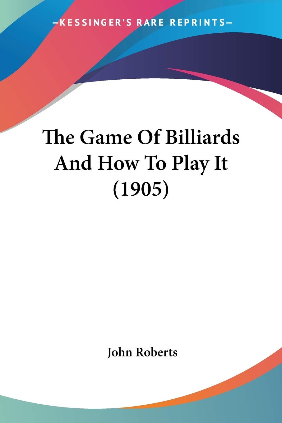 The Game Of Billiards And How To Play It (1905),Used