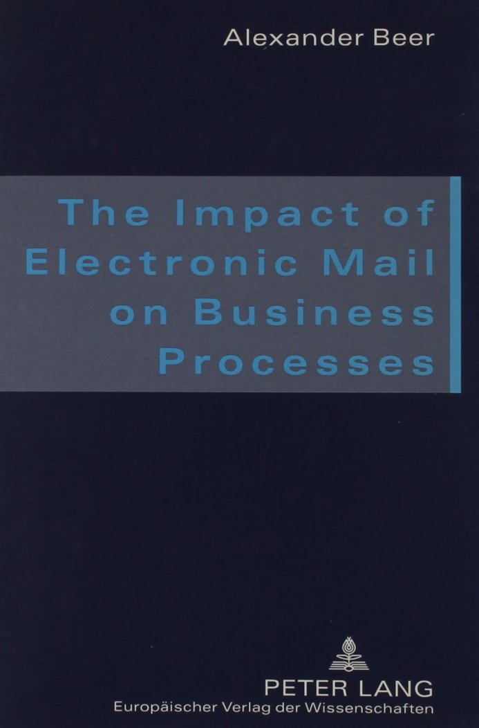 The Impact Of Electronic Mail On Business Processes: And The Relevance Of Proper English In This Context,New