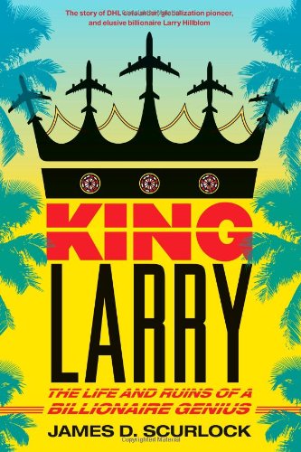 King Larry: The Life and Ruins of a Billionaire Genius,New