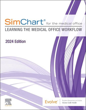 SimChart for the Medical Office (2024): Learning the Medical Office Workflow  2024 Edition