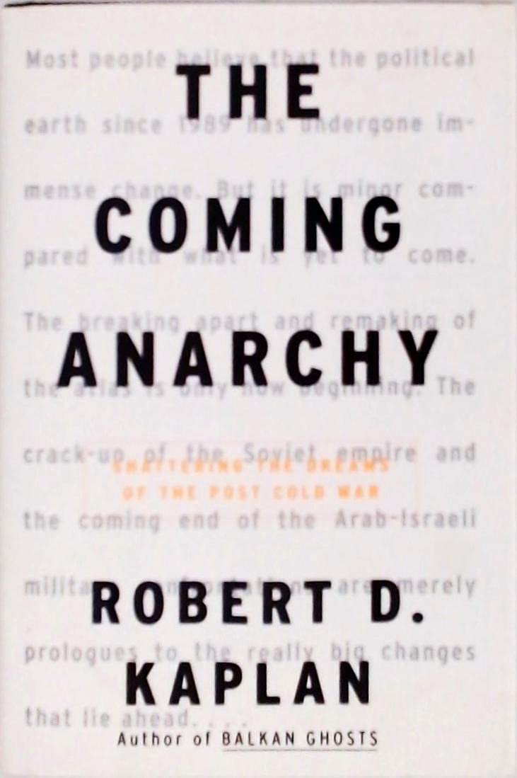 The Coming Anarchy: Shattering The Dreams Of The Post Cold War
