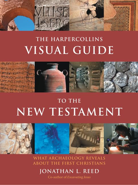 The Harpercollins Visual Guide To The New Testament: What Archaeology Reveals About The First Christians,New