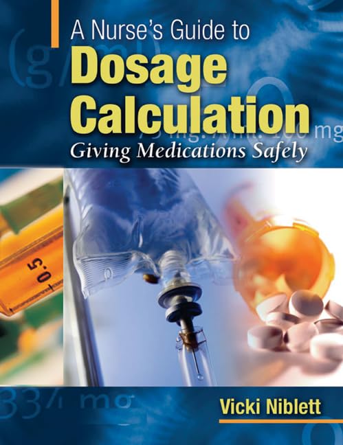 A Nurse's Guide to Dosage Calculation: Giving Medications Safely,Used