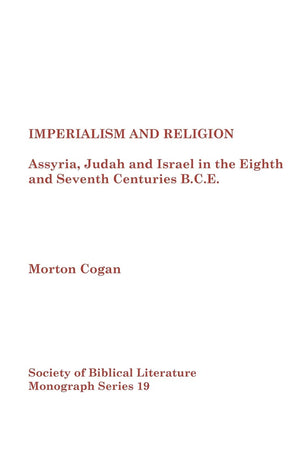 Imperialism And Religion: Assyria, Judah And Israel In The Eighth And Seventh Centuries Bce (Monograph Series Volume 19),New