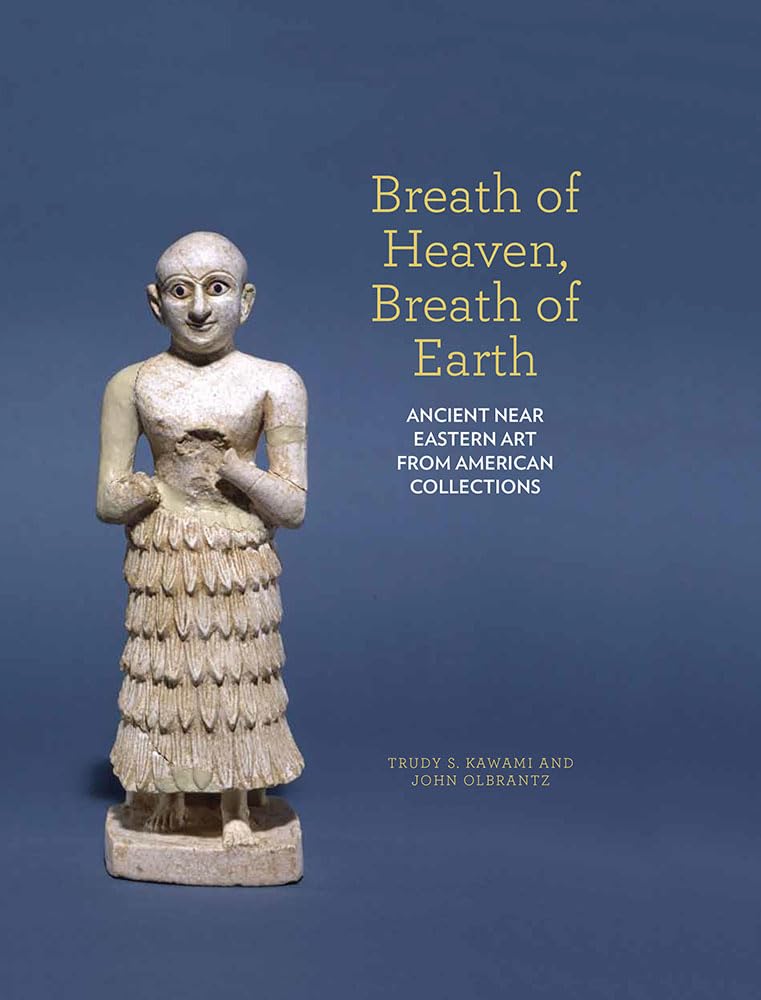 Breath of Heaven, Breath of Earth: Ancient Near Eastern Art from American Collections,Used