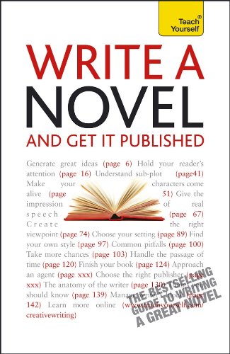 Write a Novel and Get It Published: A Teach Yourself Guide (Teach Yourself: Writing),Used