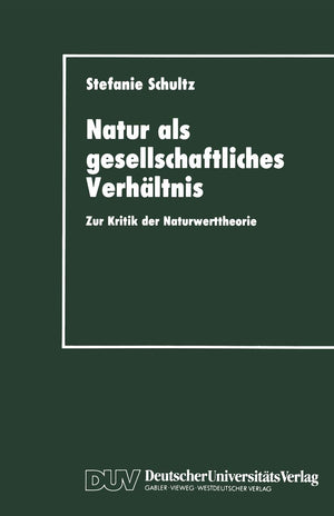 Natur als gesellschaftliches Verhltnis: Zur Kritik der Naturwerttheorie (German Edition),Used