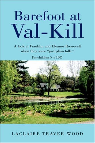 Barefoot at ValKill: A look at Franklin and Eleanor Roosevelt when they were 