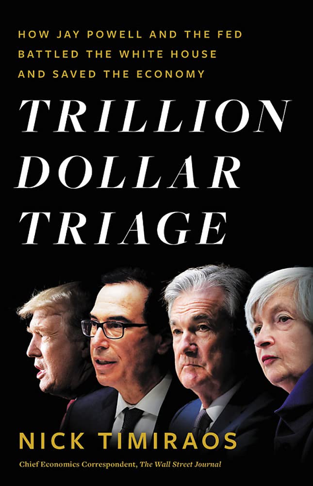 Trillion Dollar Triage: How Jay Powell And The Fed Battled A President And A Pandemicand Prevented Economic Disaster,Used