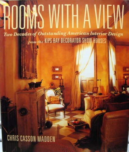 Room With a View: Two Decades of Outstanding American Interior Design from the Kips Bay Decorator Show Houses,Used
