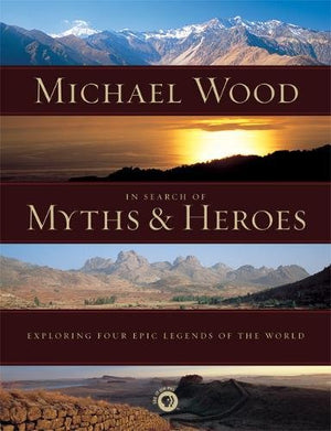 In Search of Myths and Heroes: Exploring Four Epic Legends of the World,Used
