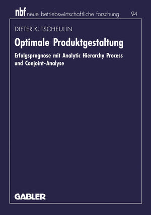 Optimale Produktgestaltung: Erfolgsprognose mit Analytic Hierarchy Process und ConjointAnalyse (neue betriebswirtschaftliche fo,Used