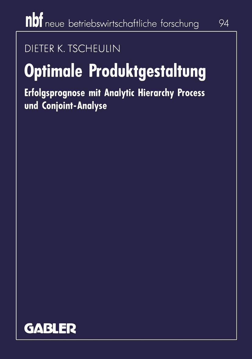 Optimale Produktgestaltung: Erfolgsprognose mit Analytic Hierarchy Process und ConjointAnalyse (neue betriebswirtschaftliche fo,Used