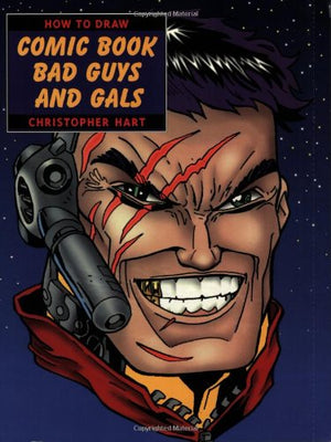 How To Draw Comic Book Bad Guys And Gals,New