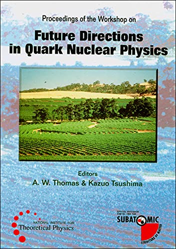 FUTURE DIRECTIONS IN QUARK NUCLEAR PHYSICS  PROCEEDINGS OF THE WORKSHOP,Used