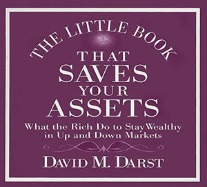The Little Book That Saves Your Assets: What the Rich Do to Stay Wealthy in Up and Down Markets,Used