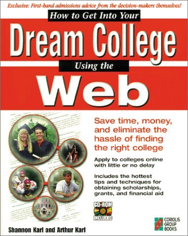 How to Get Into Your Dream College Using the Web: Find the College You Want Without the Hassle,Used
