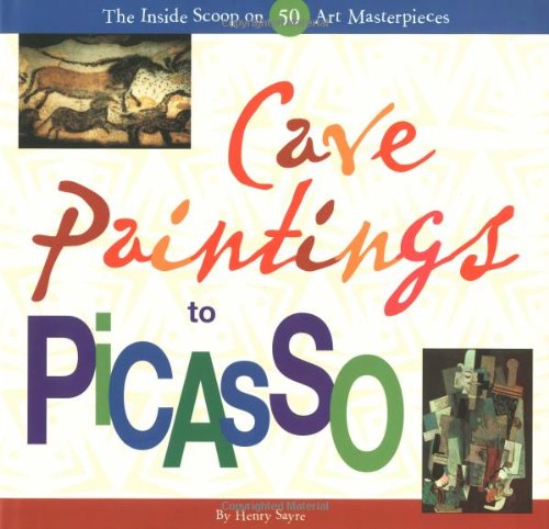 Cave Paintings to Picasso: The Inside Scoop on 50 Art Masterpieces,Used
