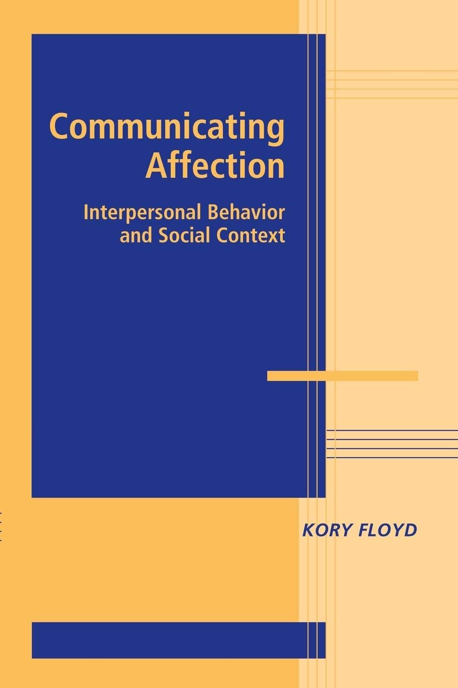 Communicating Affection: Interpersonal Behavior and Social Context (Advances in Personal Relationships),Used