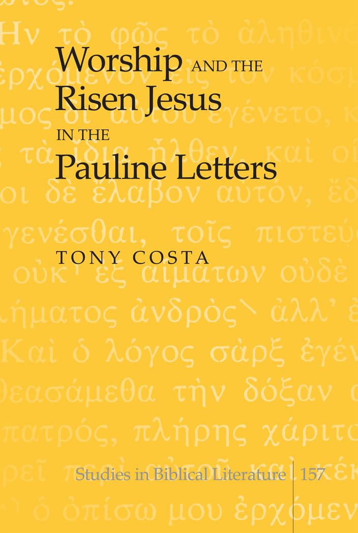 Worship and the Risen Jesus in the Pauline Letters (Studies in Biblical Literature),Used