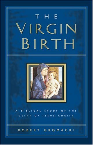 Virgin Birth, The: A Biblical Study of the Deity of Jesus Christ,Used
