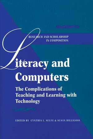 Literacy and Computers: The Complications of Teaching and Learning with Technology (Research and Scholsarship in Composition),Used