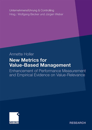 New Metrics for ValueBased Management: Enhancement of Performance Measurement and Empirical Evidence on ValueRelevance (Untern,Used