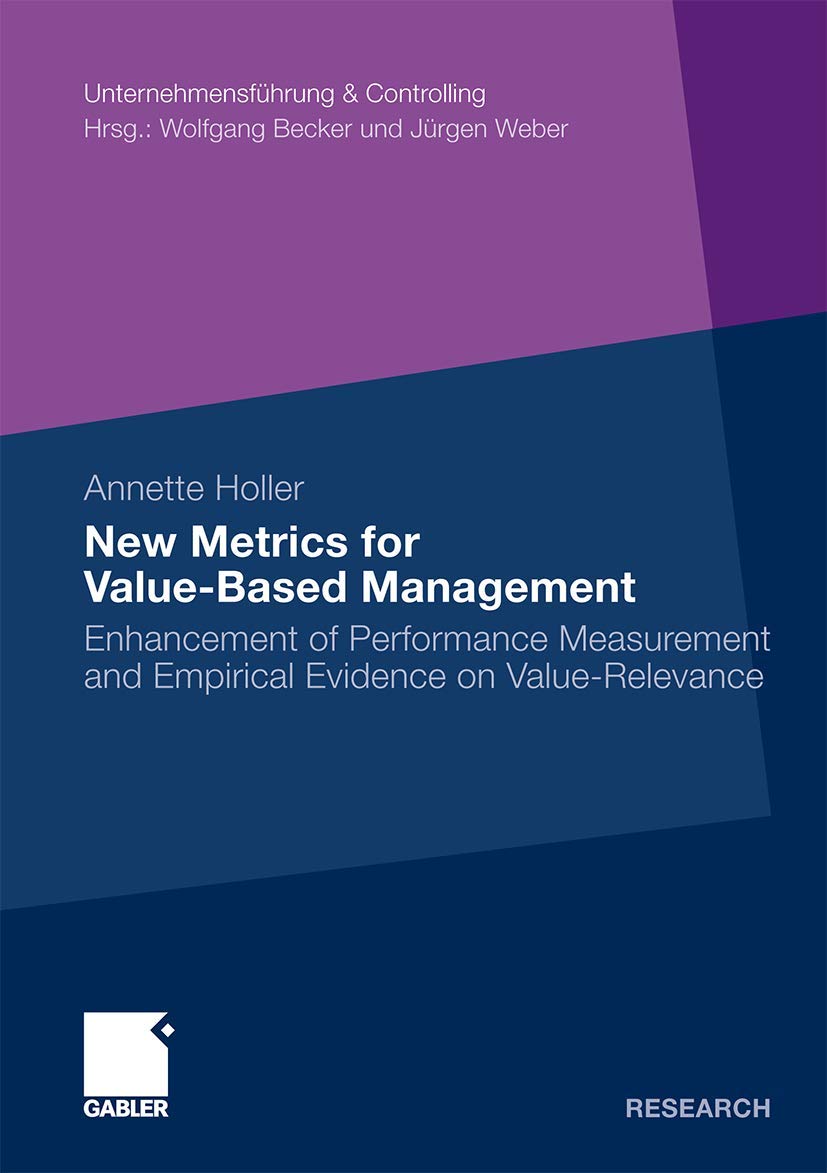 New Metrics for ValueBased Management: Enhancement of Performance Measurement and Empirical Evidence on ValueRelevance (Untern,Used