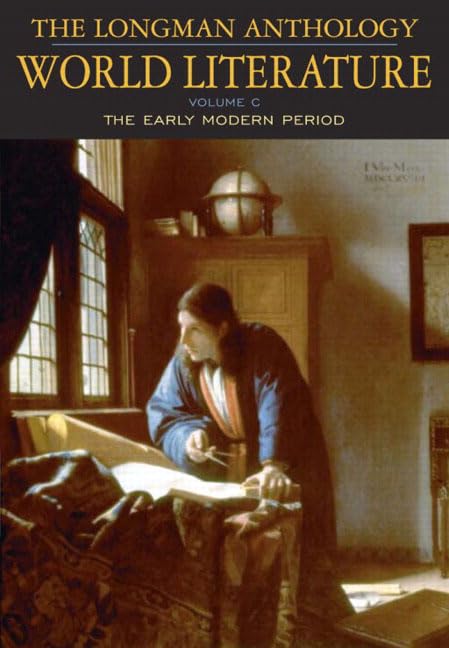 The Longman Anthology Of World Literature: Volume C, The Early Modern Period