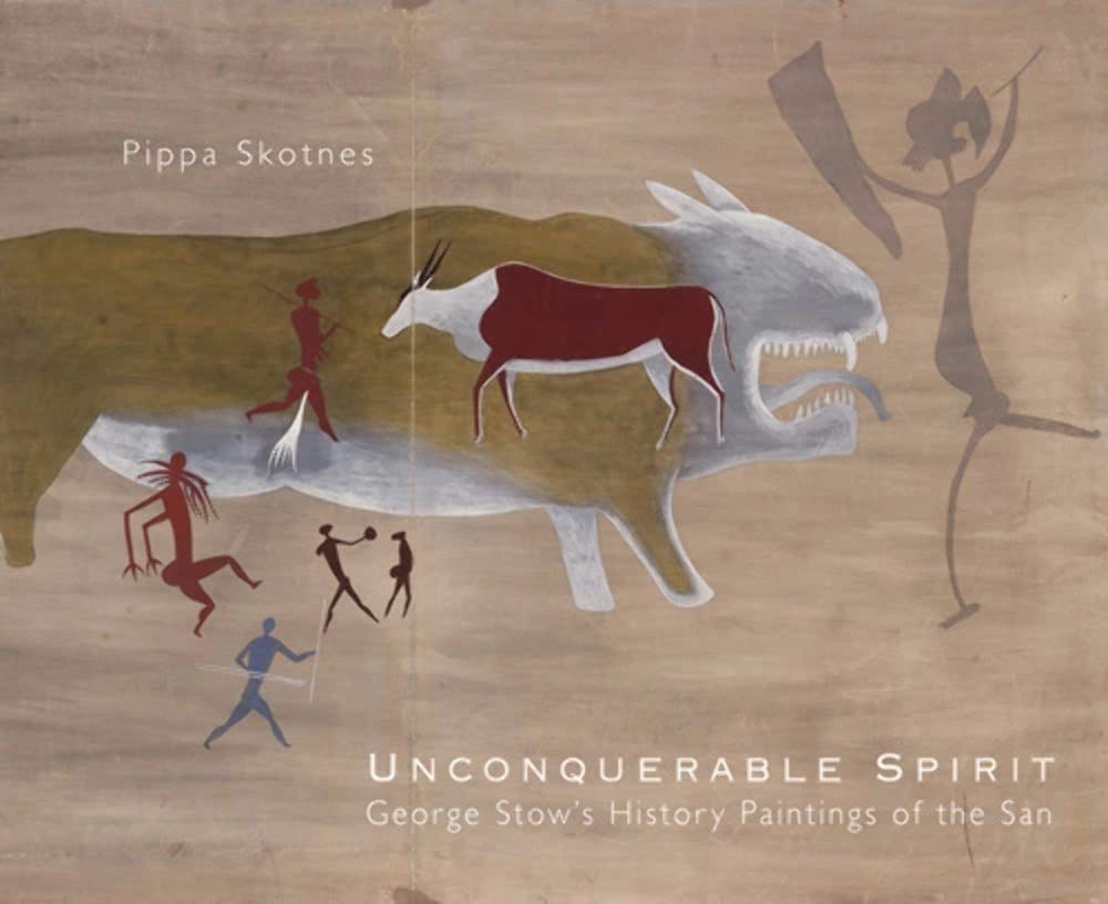 Unconquerable Spirit: George Stow's History Paintings of the San,Used