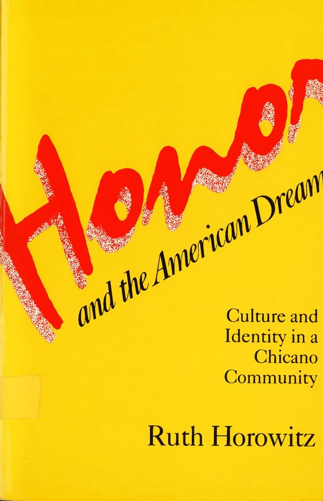 Honor And The American Dream: Culture And Identity In A Chicano Community (Crime, Law, And Deviance Series),Used