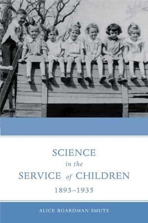 Science In The Service Of Children, 18931935,New