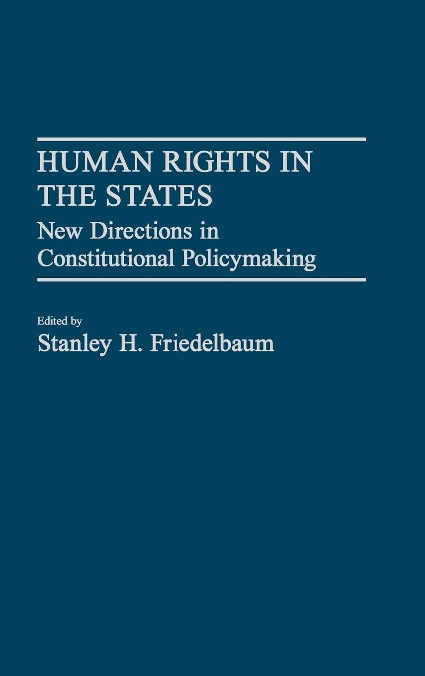 Human Rights in the States: New Directions in Constitutional Policymaking (Contributions in Legal Studies),Used