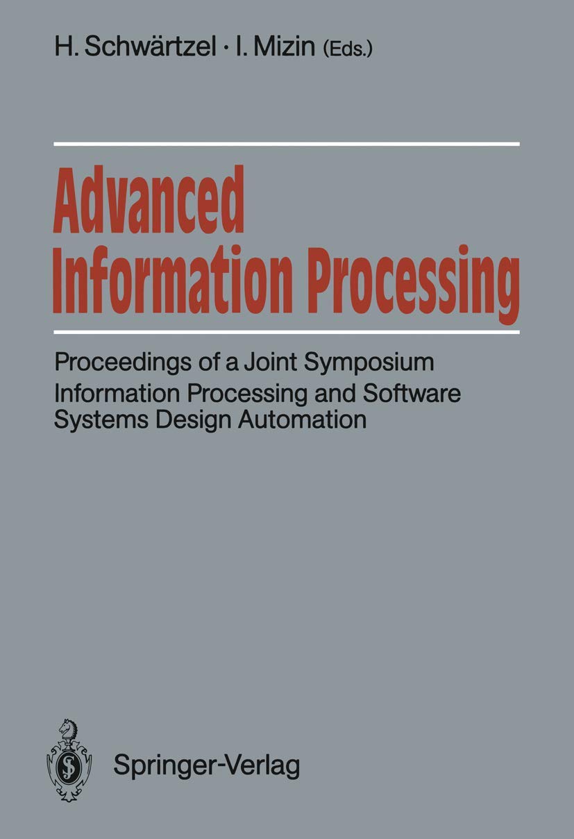 Advanced Information Processing: Proceedings of a Joint Symposium. Information Processing and Software Systems Design Automation,Used