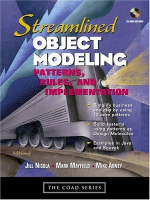 Streamlined Object Modeling: Patterns, Rules and Implementation (Coad Series),New