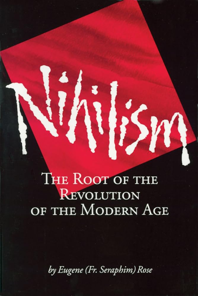 Nihilism: The Root Of The Revolution Of The Modern Age