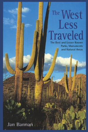 The West Less Traveled: The Best and Lesser Known Parks, Monuments, and Natural Areas,Used